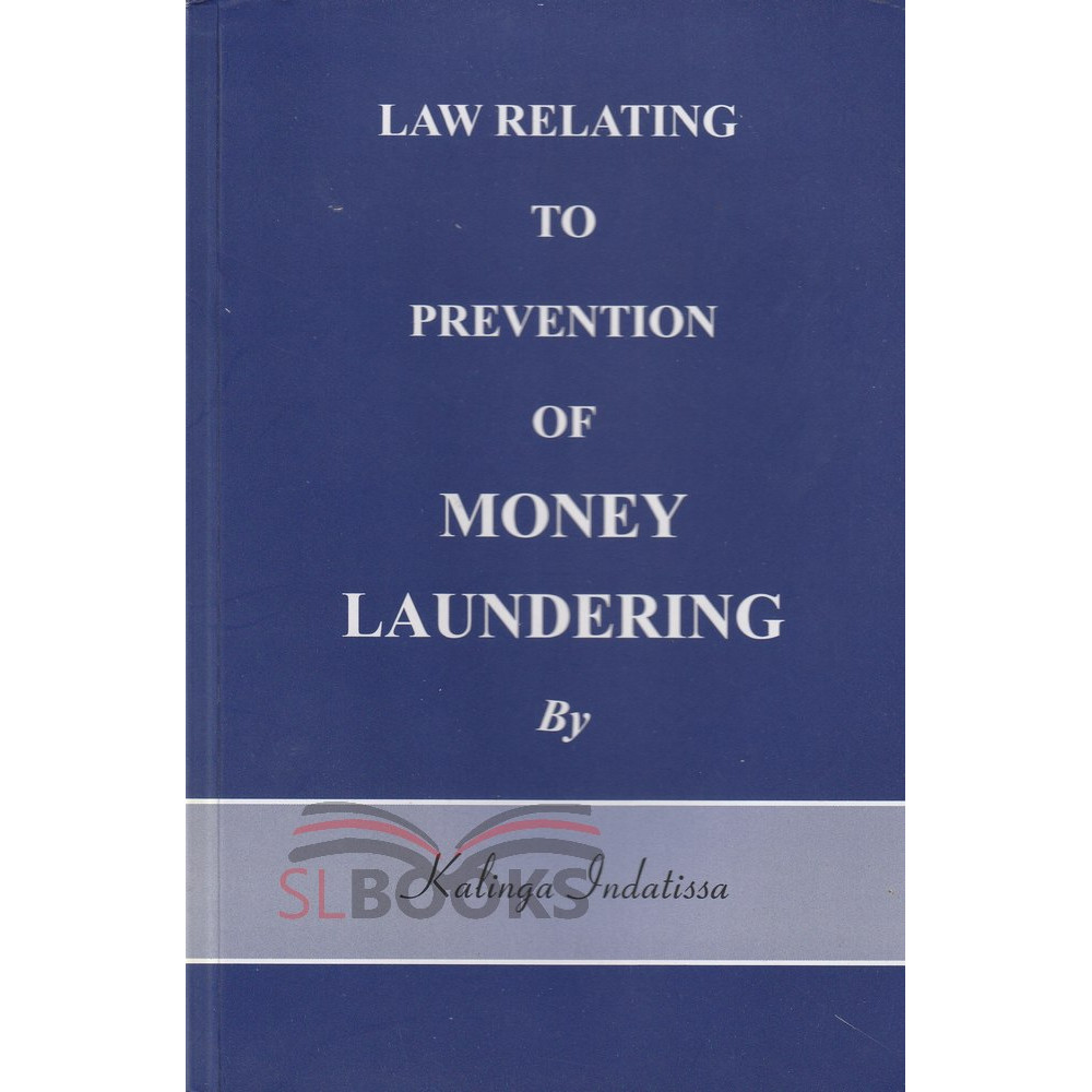 Law Relating To Prevention Of Money Laundering by Kalinga Indatissa