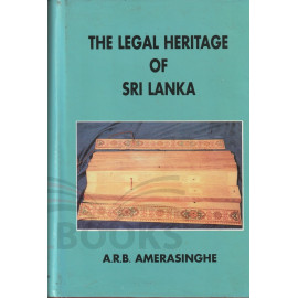 The Legal Heritage Of Sri Lanaka by A.R.B. Amarasinghe