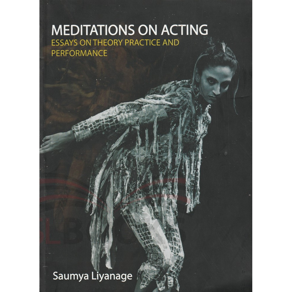 Meditations On Acting by Saumya Liyanage