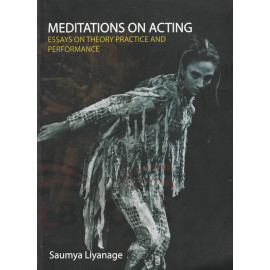 Meditations On Acting by Saumya Liyanage
