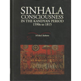 Sinhala Consciousness In The Kandyan Period 1590s to 1815