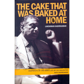 The Cake That Was Baked at Home: Lakshman Kadirgamar