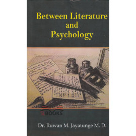 Between Literature and Psychology By Dr. Ruwan M. Jayatunge 