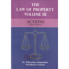 The Law of Property - Volume iii - Actions by Dr. Wijeyadasa Rajapakshe