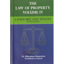 The Law of Property - Volume iv - Landlord and Tenant by Dr. Wijeyadasa Rajapakshe