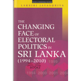 The Changing Face of Electoral Politics in Sri Lanka (1994-2010)