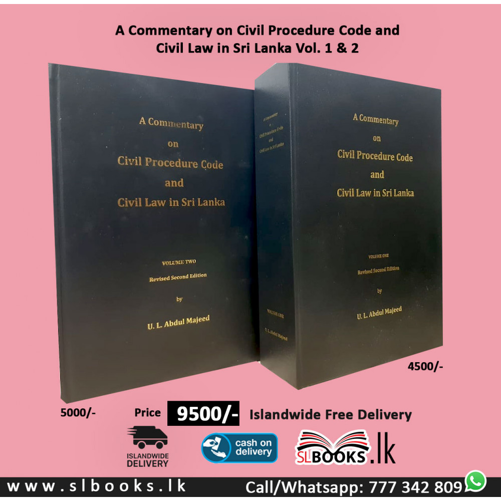 A Commentary on Civil Procedure Code and Civil Law in Sri Lanka Vol. 1 & 2