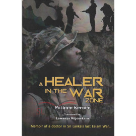 A Healer in the war Zone - by Lawanya Wijesekara & Pathum Kerner