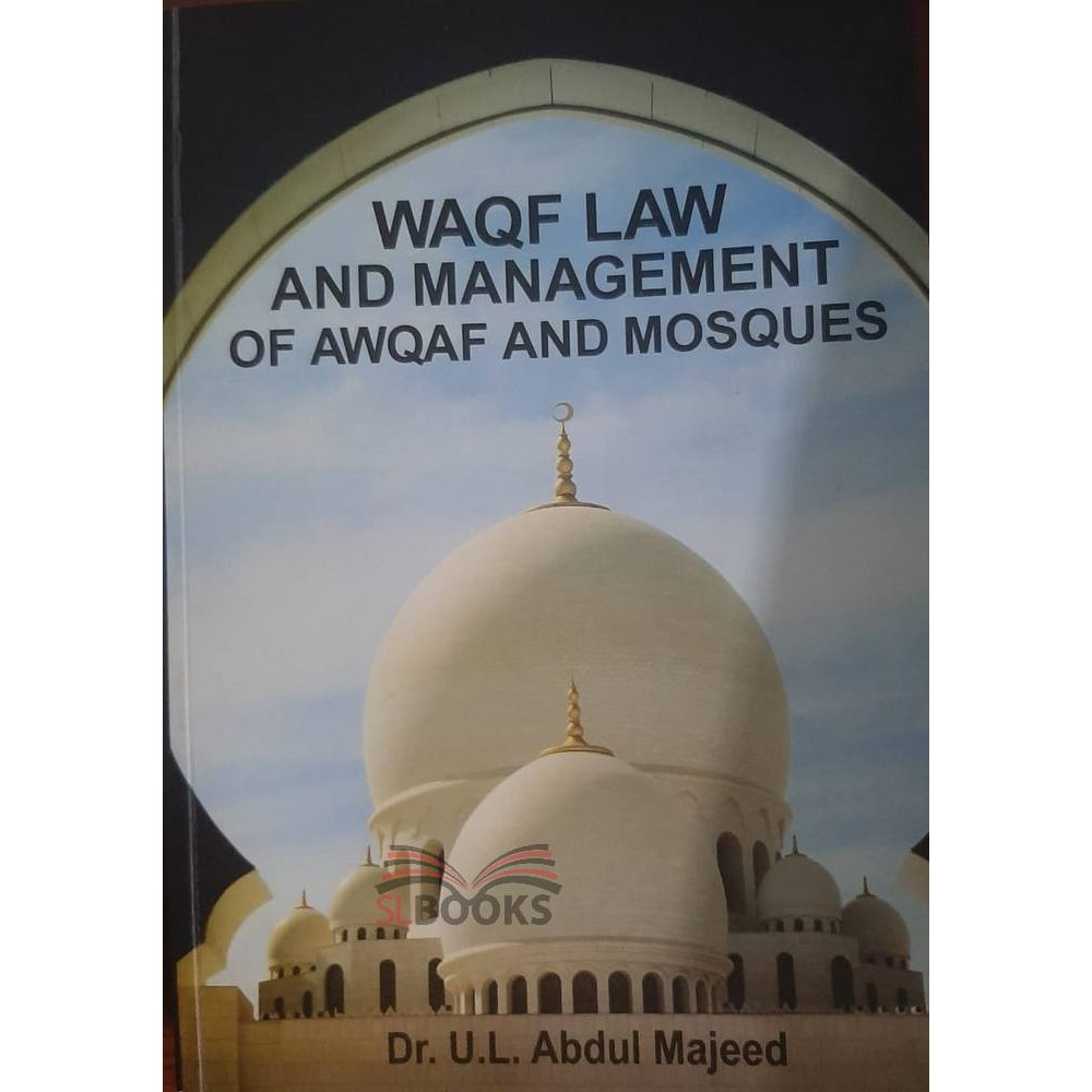 WAQF LAW AND MANAGEMENT OF AWQAF AND MOSQUES by U.L.Abdul Majeed