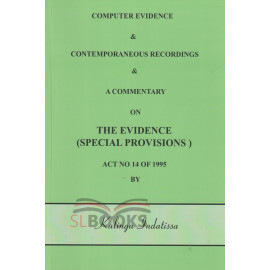 Computer Evidence & Contemporaneous Recordings & A Commentary On The Evidence (Special Provisions) Act No 14 Of 1995 by Kalinga Indatissa