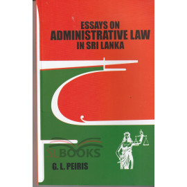 Essays on Administrative Law in Sri Lanka by G.L.Peiris