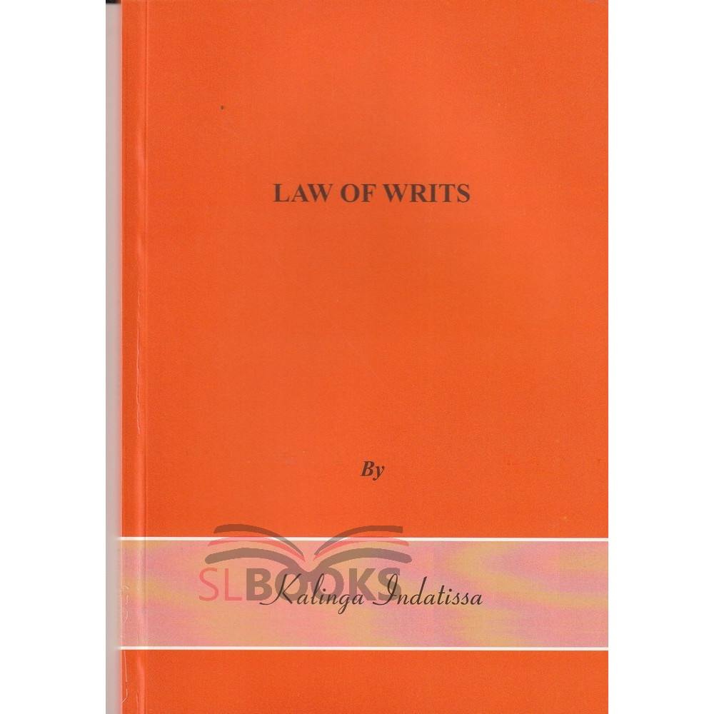 Law Of Writs by Kalinga Indatissa
