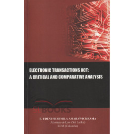Electronic Transaction Act: A Critical and Comparative Analysis by B. Udeni Sharmila Amarawickrama