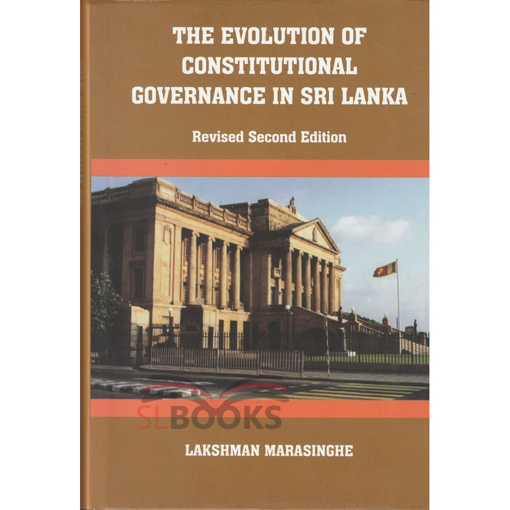 The Evolution of Constitutional Governance in Sri Lanka - Second Edition by Lakshman Marasinghe