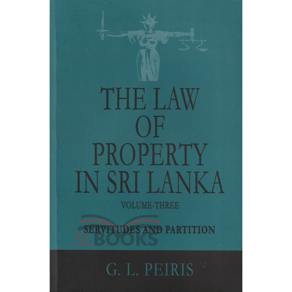 The Law of Property in Sri Lanka - Volume 3 by G.L.Peiris 
