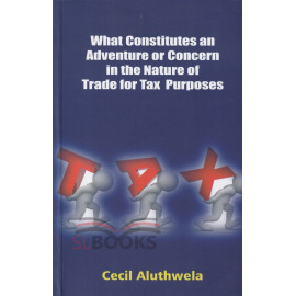 What Constitutes an Adventure or Concern in the Nature of Trade for Tax Purposes by Cecil Aluthwela