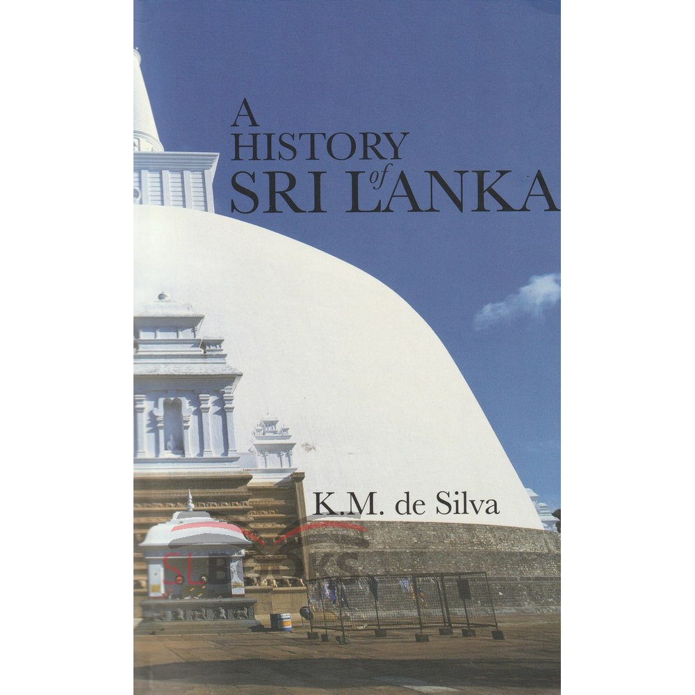 A History of Sri Lanka - by  K.M. De Silva