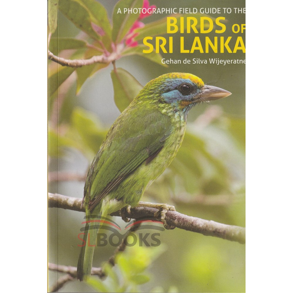 A Photographic Field Guide to the Birds of Sri Lanka - by Gehan de Silva Wijeyeratne