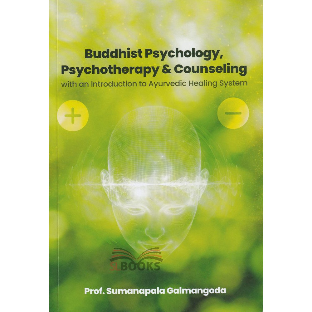 Buddhist Psychology - Psychotherapy & Counseling by Prof. Sumanapala Galmangoda