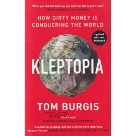 Kleptopia - How Dirty Money is Conquering the World by Tom Burgis
