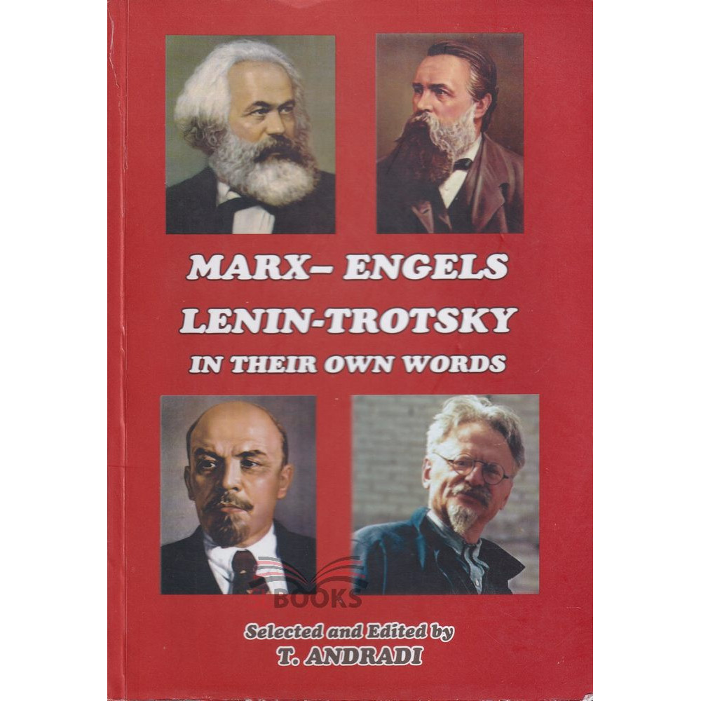 Marx - Engels Lenin - Trotsky In Their Own Words by T. Andradi 