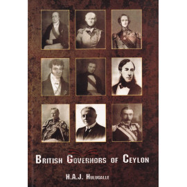 British Governors of Ceylon by H.A.J. Hulugalle