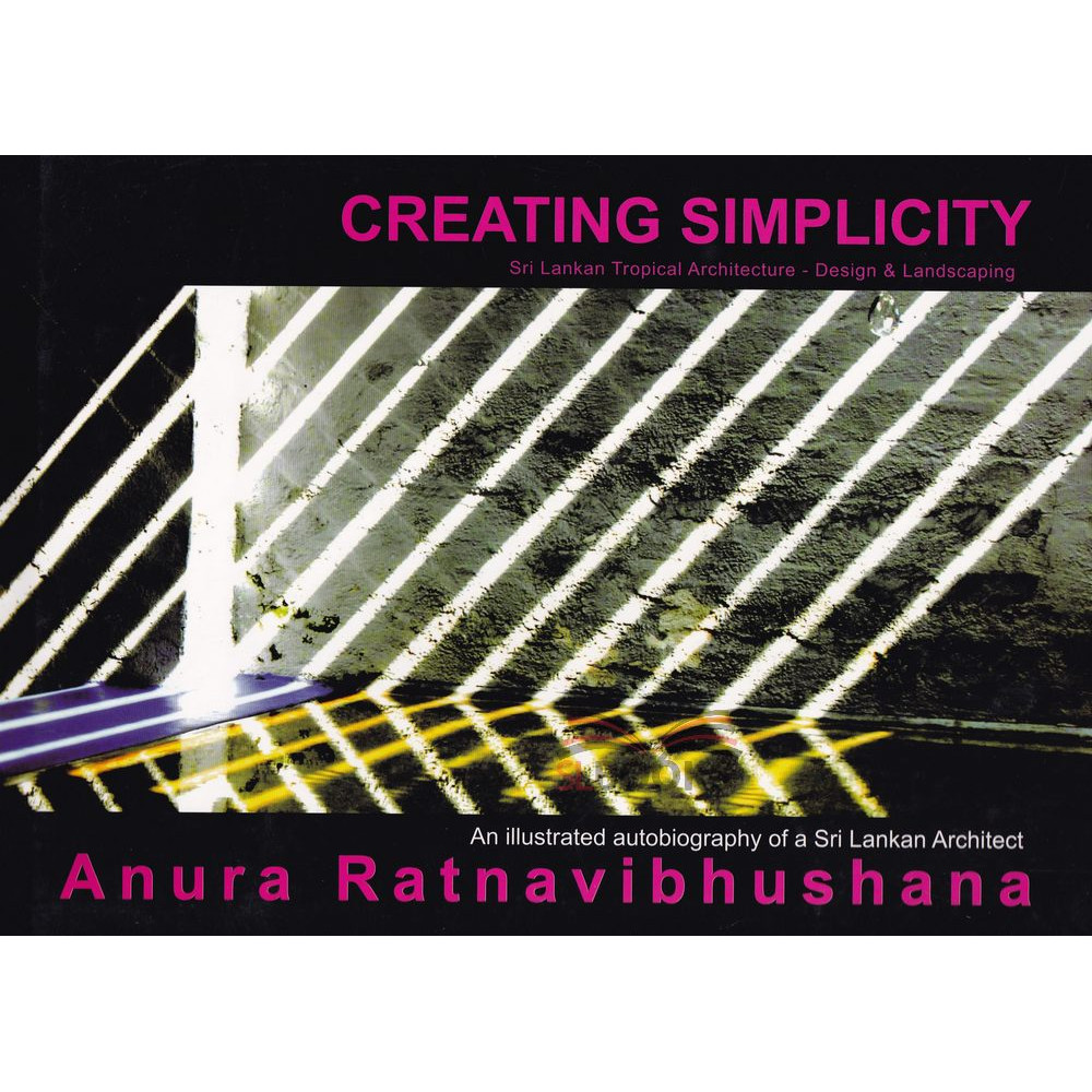 Creating Simplicity by Anura Ratnavibhushana