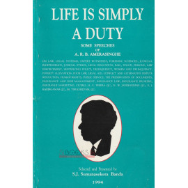 Life is Simply A Duty by A.R.B. Amarasinghe (Out Of Print)