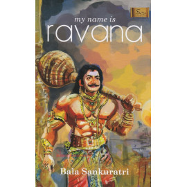 My Name is Ravana by Bala Sankuratri
