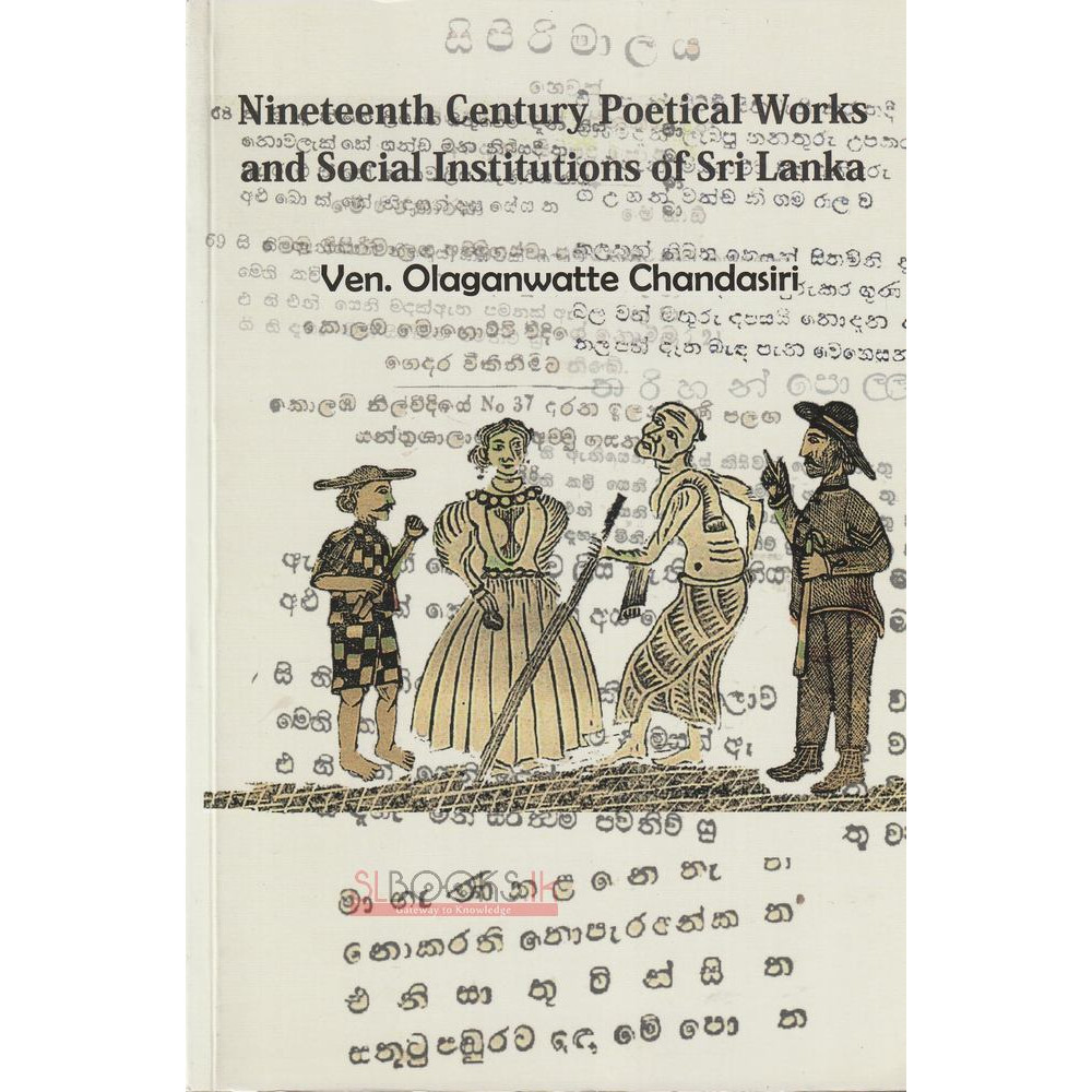 Nineteenth Century Poetical Works and Social Institutions of Sri Lanka by Rev. Olaganwatte Chandasiri