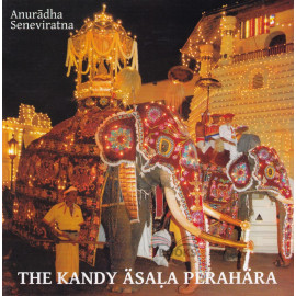 The Kandy Asala Perahara by Anuradha Seneviratna