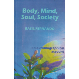 Body, Mind, Soul, Society by Basil Fernandoo