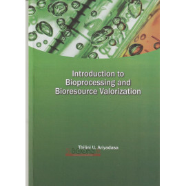 Introduction to Bioprocessing and Bioresource Valorization by Thilini U. Ariyadasa 