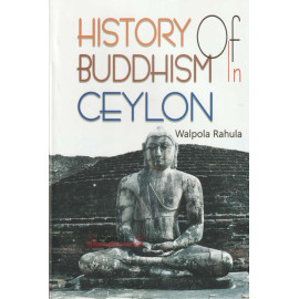 History Of Buddhism In Ceylon by  Rev. Walpola Sri Rahula Thero