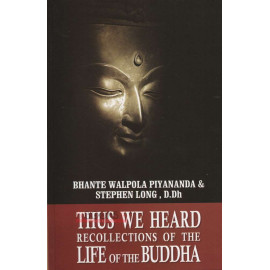 Thus We Heard Recollections Of The Life Of The Buddha by Rev.Walpola Piyananda Thero