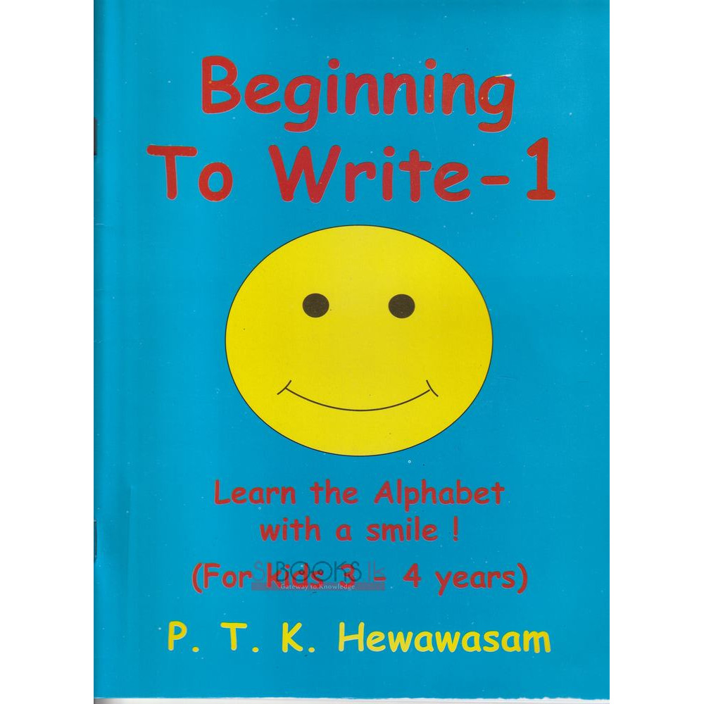 Beginning To Write - 1 - For Kids 3-4 Years by P.T.K. Hewawasam