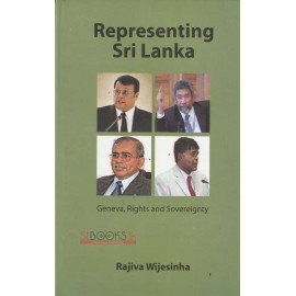 Representing Sri Lanka - Geneva, Rights and Sovereignty by  Rajiva Wijesinha