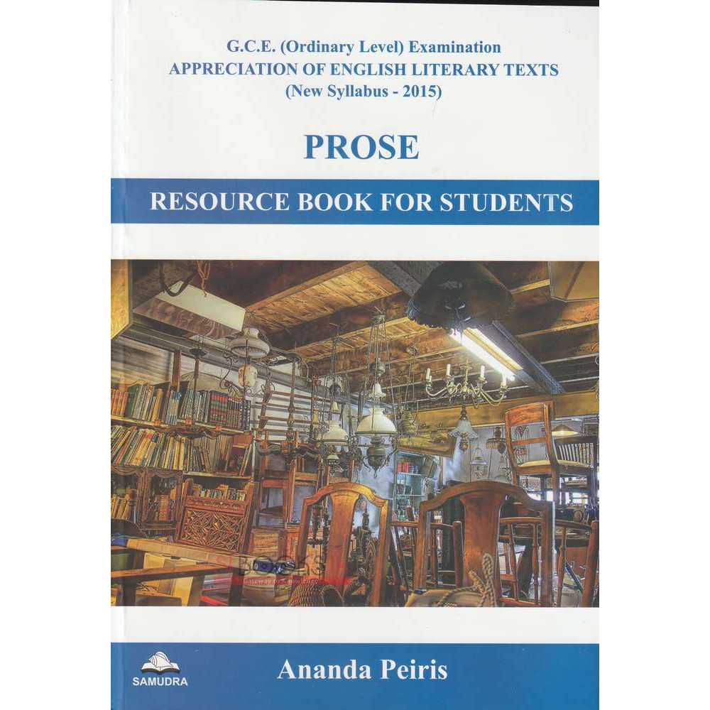 Prose - Resource Book For Students - G.C.E (Ordinary Level) Examination Appreciation Of English Literary Texts (New Syllabus - 2015) by  Ananda Peiris
