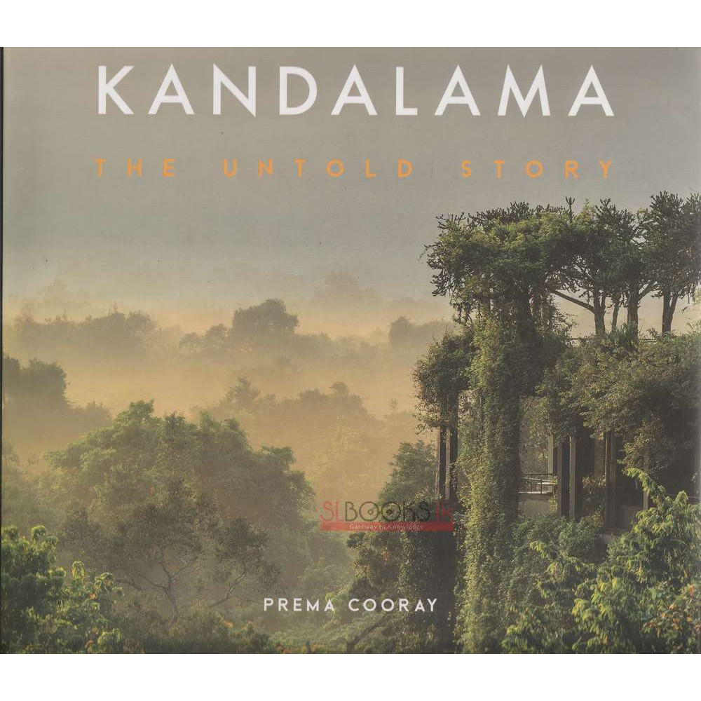 Kandalama - The Untold Story by Prema Cooray
