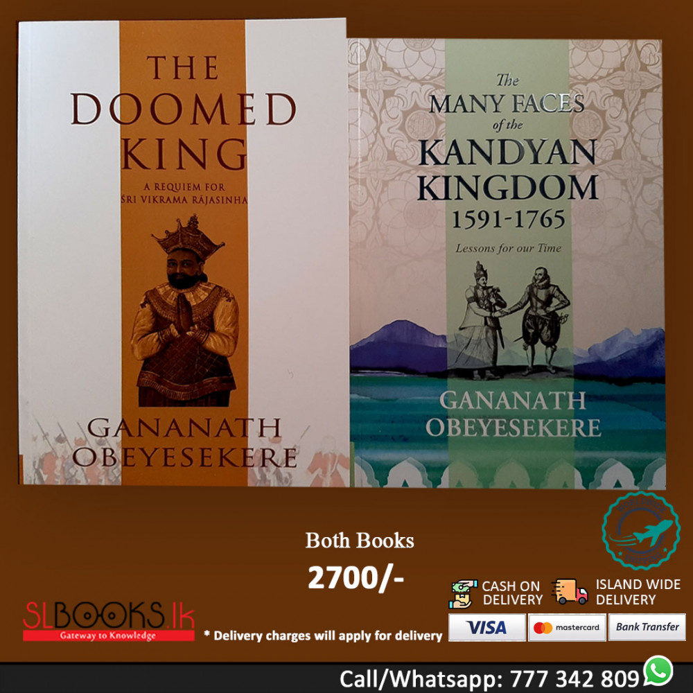 Two scholarly works by Emeritus Professor of Anthropology at Princeton University Gananath Obeyesekera on King Sri Wickrama Rajasinha and Kandyan Kingdom