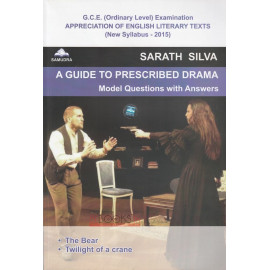 A Guide to Prescribed Drama - Model Questions with Answers by Sarath Silva