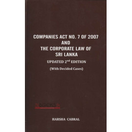 Companies ACT No.7 of 2007 and The Corporate Law of Sri Lanka - Updated 2nd Edition by Harsha Cabral