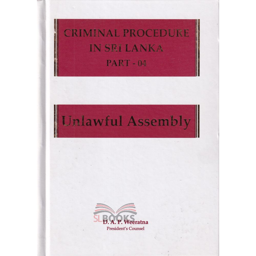 Criminal Procedure In Sri Lanka Part - 04 - Unlawful Assembly by D.A.P. Weeratna