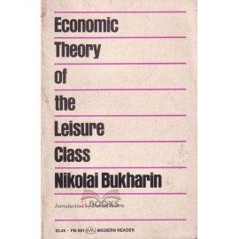 Economic Theory Of The Leisure Class Nikolai Bukharin by Donald Harris
