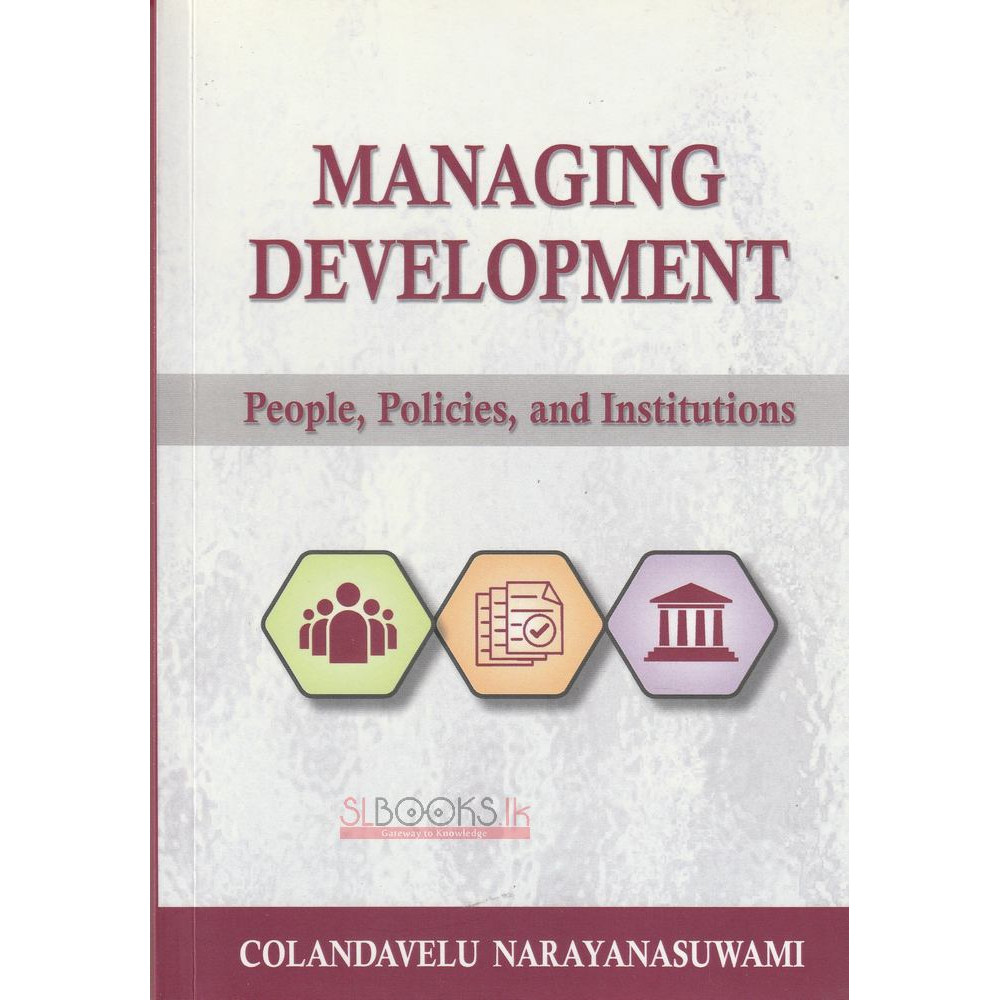 Managing Development - People, Policies, And Institutions by Colandavelu Narayanasuwami