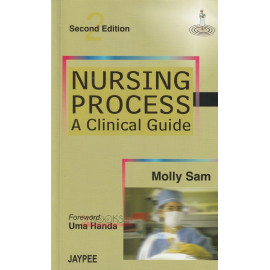Nursing Process - A Clinical Guide - Second Edition by Molly Sam