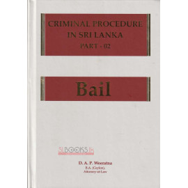 Criminal Procedure in Sri Lanka Part - 02 - Bail by D.A.P. Weeratna