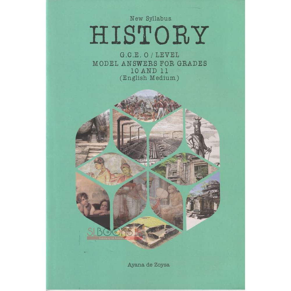 History - New Syllabus - G.C.E. O/Level Model Answers For Grades 10 And 11 by Ayana De Zoysa