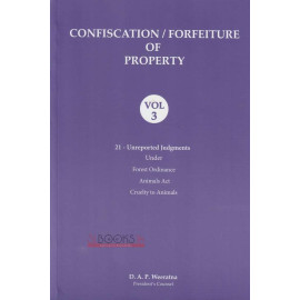 Confiscation / Forfeiture Of Property - Vol 3 by D.A.P. Weeratna