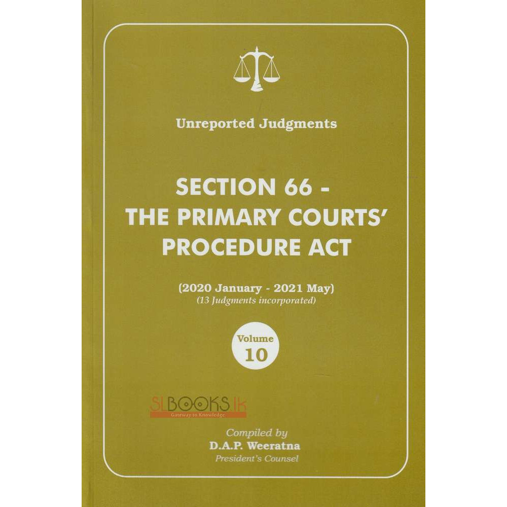 Unreported Judgments - Section 66 - The Primary Courts' Procedure Act - Volume 10 by D.A.P. Weeratna